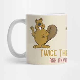 Twice the Fun, Ask Anyone! Mug